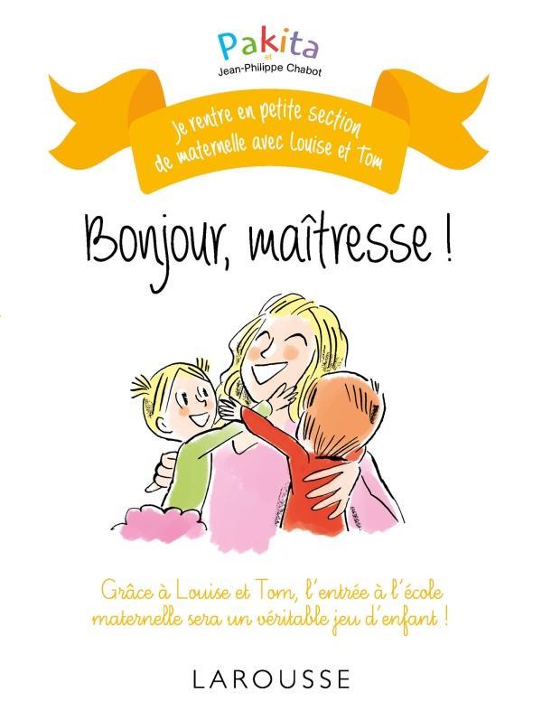 Je rentre en petite section avec Louise et Tom : bonjour maîtresse !