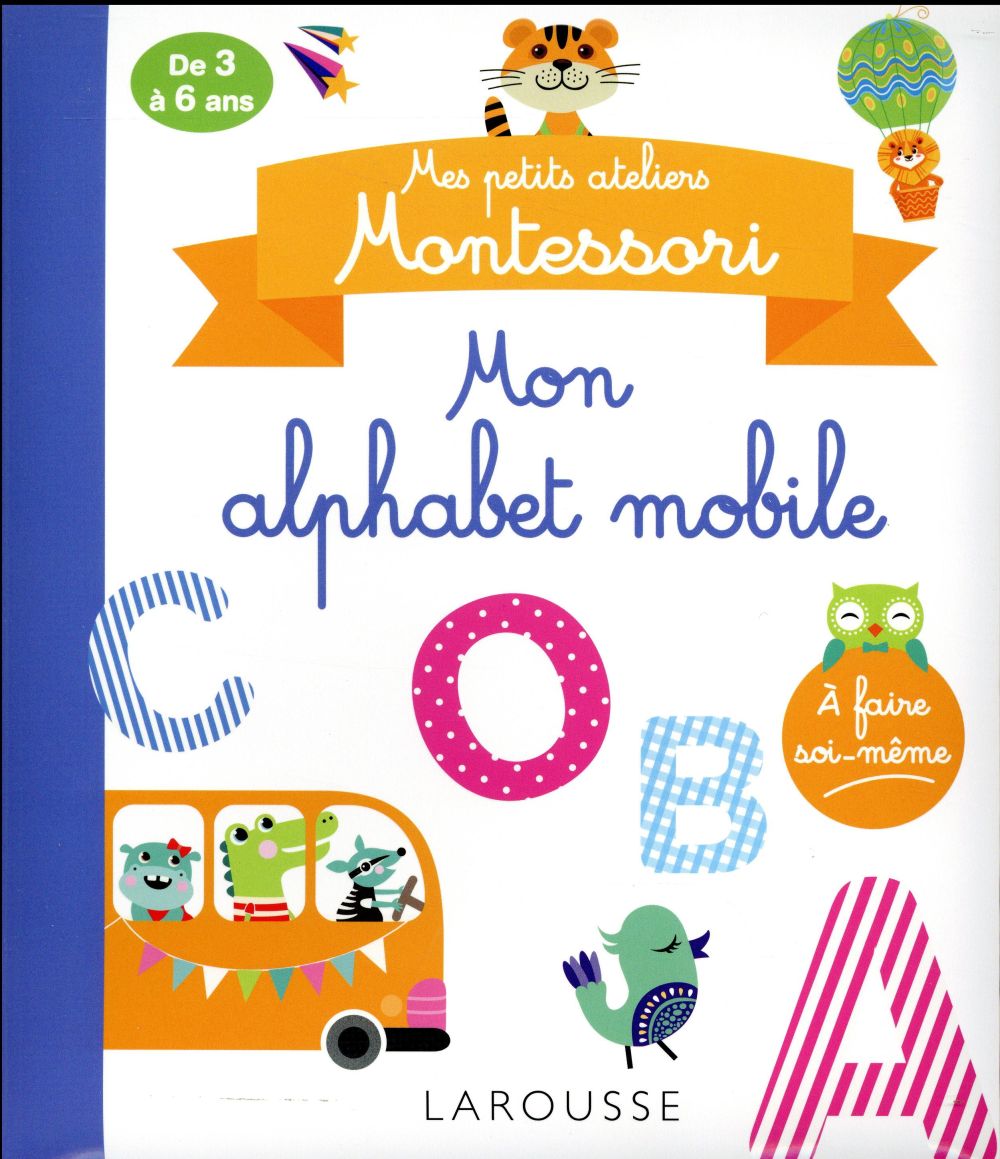 Mes petits ateliers Montessori : mon alphabet mobile