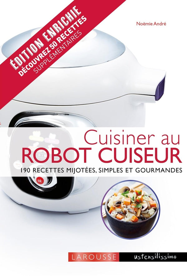 Cuisiner au robot cuiseur ; 190 recettes mijotées, simples et gourmandes