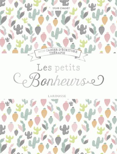 Les petits bonheurs, mon cahier d'écriture thérapie