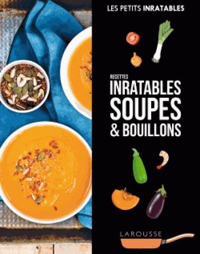 Les petits inratables : soupes et bouillons