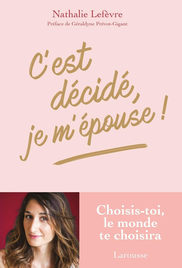 C'est décidé, je m'épouse ! choisis-toi, le monde te choisiras