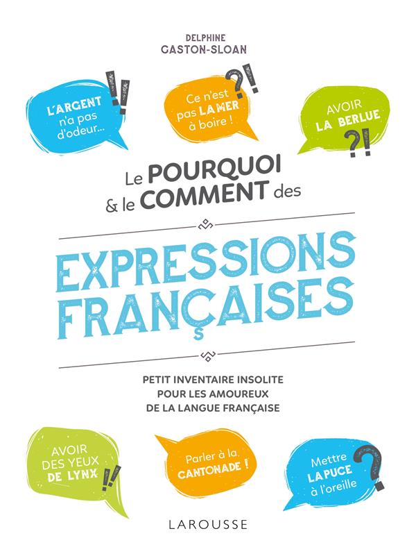 Le pourquoi et le comment des expressions françaises