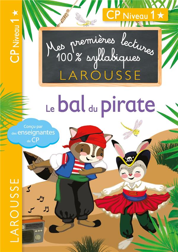 Premières lectures Larousse 100 % syllabiques ; le bal du pirate