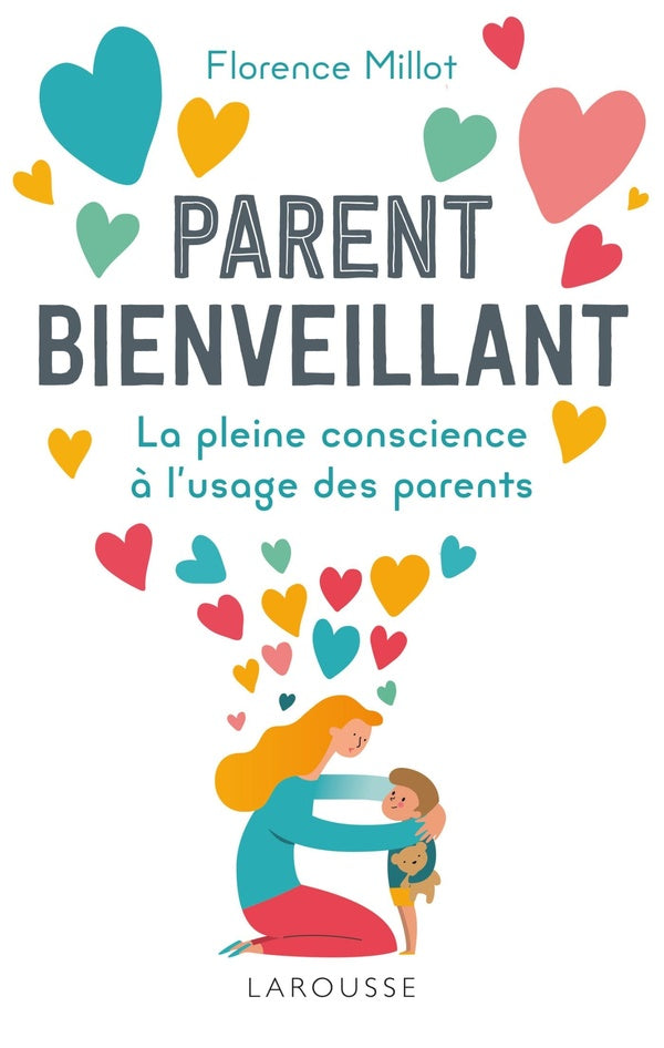 Parent bienveillant ; la pleine conscience à l'usage des parents