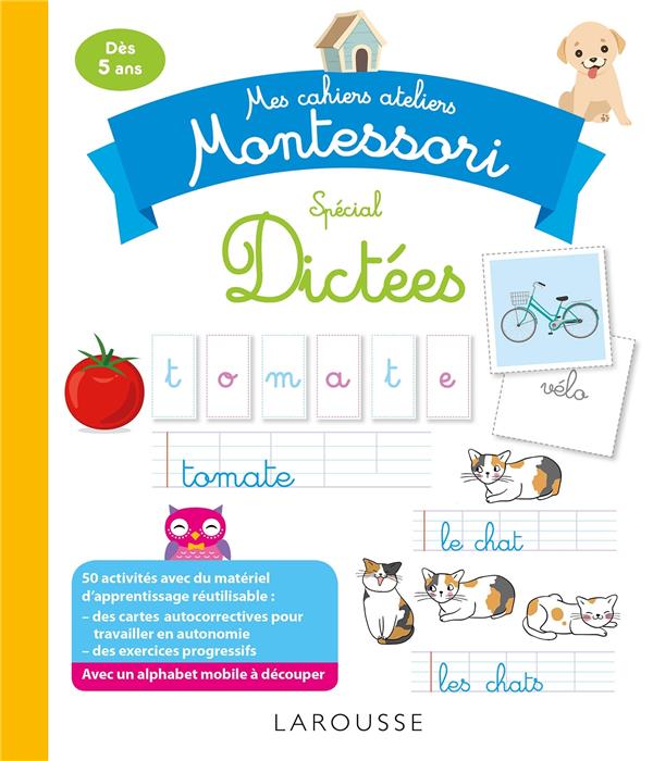 Mes cahiers ateliers Montessori : de dictées