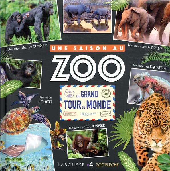 Le grand tour du monde ; une saison au zoo