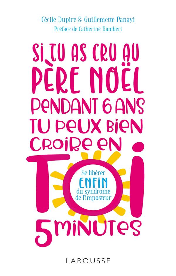 Si tu as cru au Père Noël pendant 6 ans, tu peux bien croire en toi 5 minutes ! ; se libérer enfin du syndrome de l'imposteur