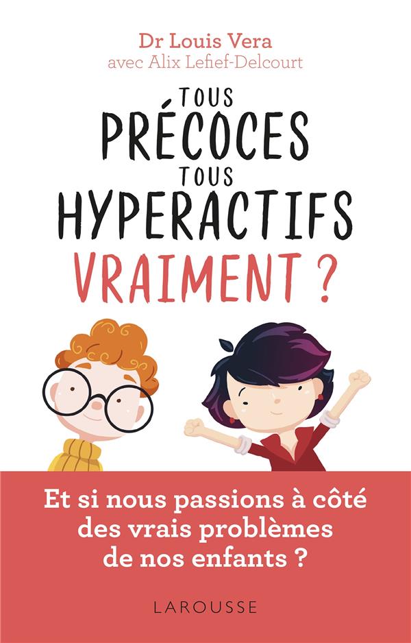 Tous précoces, tous hyperactifs vraiment ? ; et si nous passions à côté des vrais problèmes de nos enfants ?