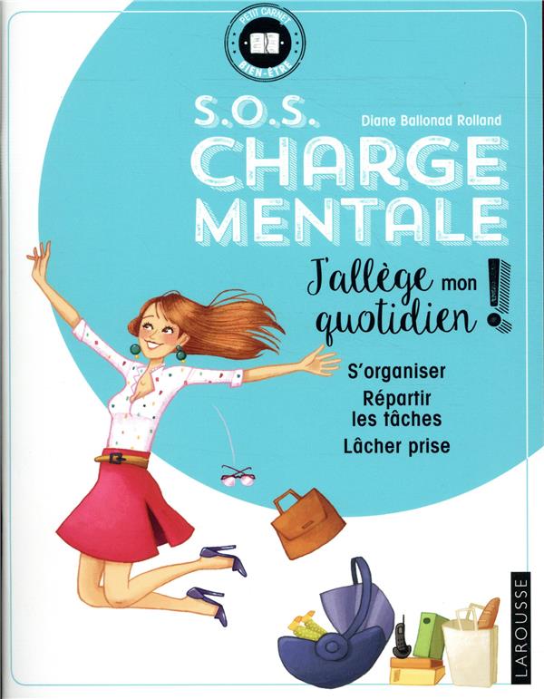 S.O.S. charge mentale ; s'organiser, répartir les tâches, lâcher prise
