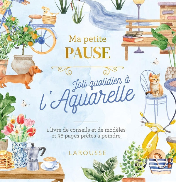 Ma petite pause : Joli quotidien à l'aquarelle ; 1 livre de conseils et des modèles et 36 pages prêtes à peindre