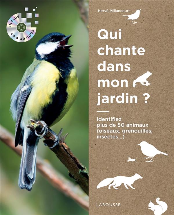 Qui chante dans mon jardin ? ; identifiez plus de 50 animaux (oiseaux, grenouilles, insectes...)