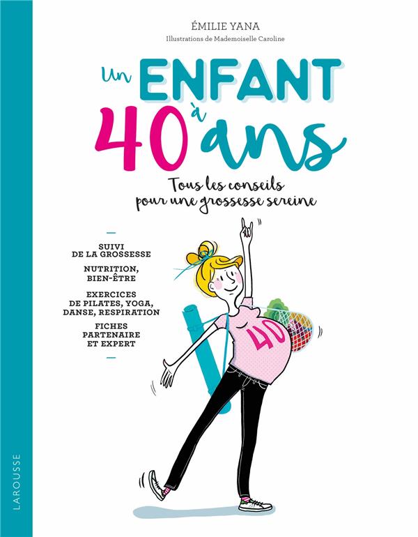 Un enfant à 40 ans ; tous les conseils pour une grossesse sereine