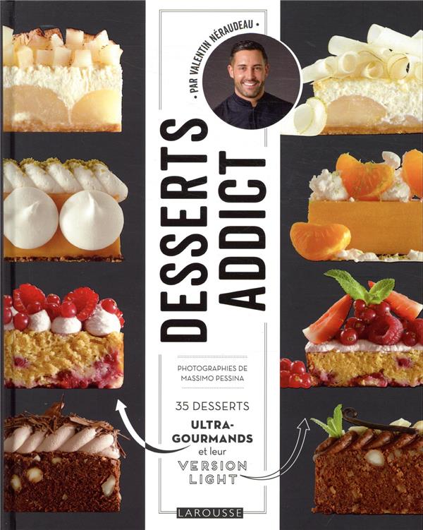 Desserts addict ; 35 desserts ultra-gourmands et leur version light