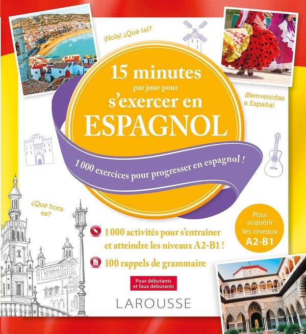 15 minutes par jour pour s'exercer en espagnol ; 1000 exercices pour progresser en espagnol !