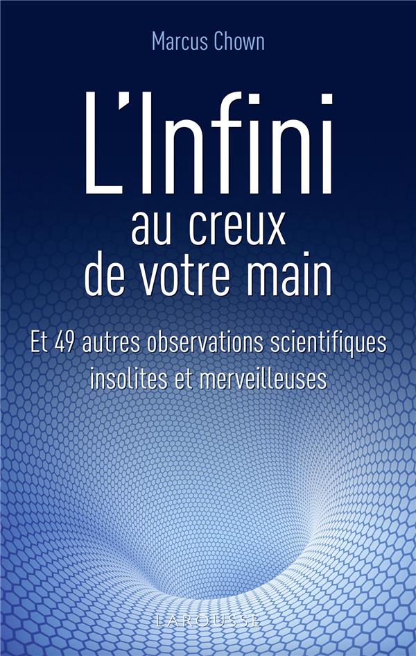 L'infini au creux de votre main ; et 49 autres observations scientifiques insolites et merveilleuses