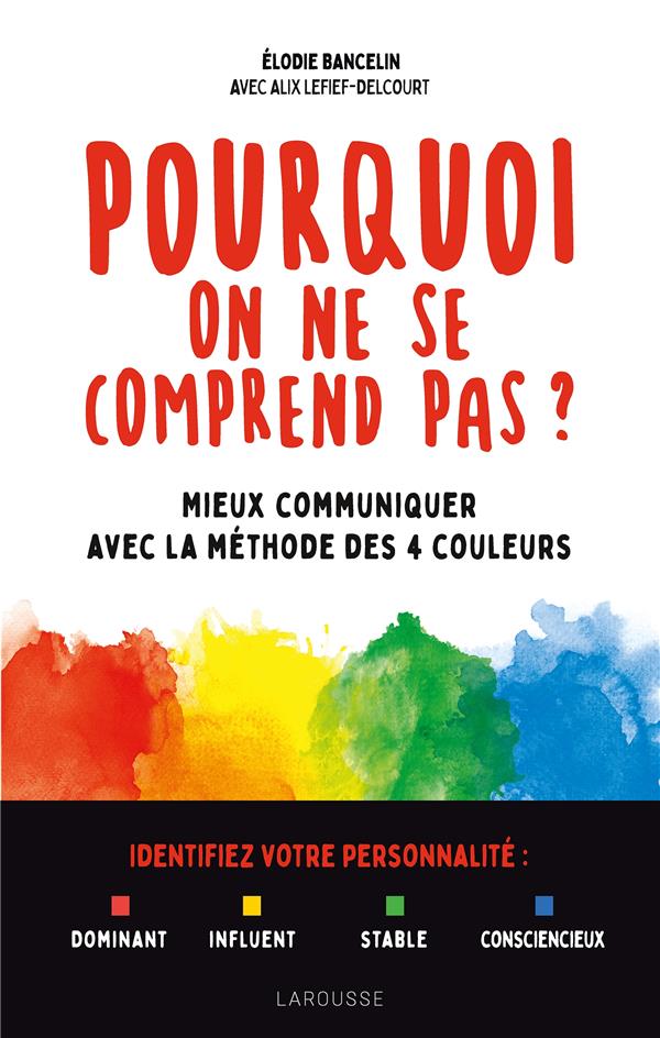 Pourquoi on ne se comprend pas ? mieux communiquer avec la méthode des 4 couleurs
