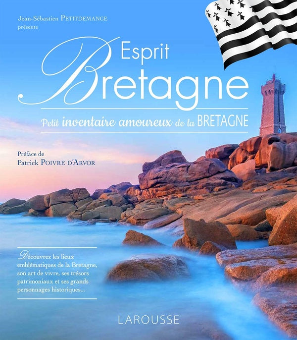 Esprit Bretagne ; petit inventaire amoureux de la Bretagne