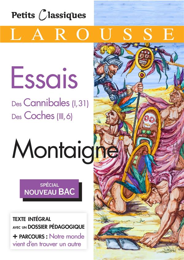 Essais ; des Cannibales (I, 31) ; des Coches (III, 6)