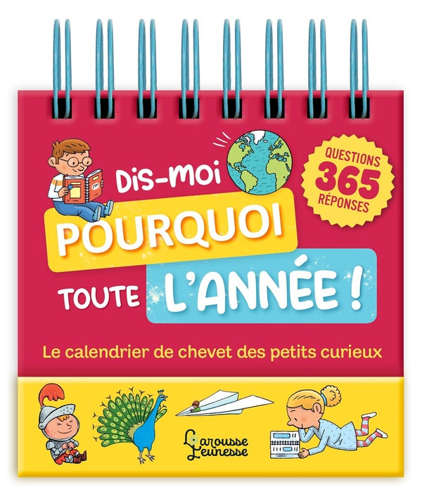 Dis-moi pourquoi toute l'année ! ; le calendrier de chevet des petits curieux