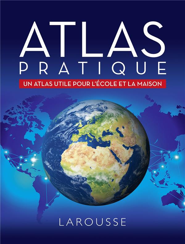 Atlas pratique ; un atlas pratique pour l'école et la maison