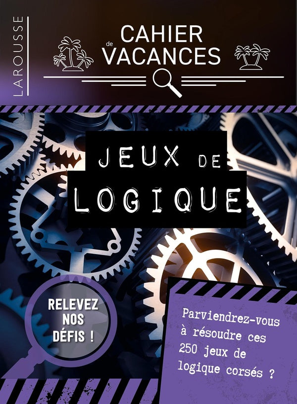 Cahier de vacances ; jeux de logique