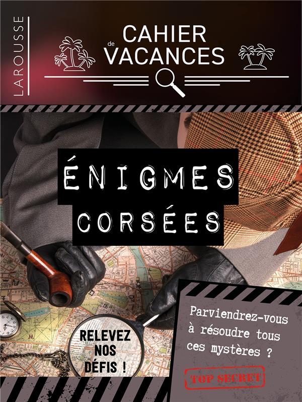 Cahier de vacances ; énigmes corsées