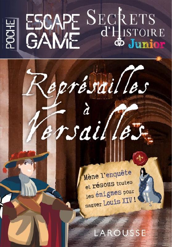 Secrets d'Histoire junior ; escape game de poche ; représailles à Versailles