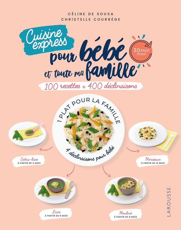Cuisine express pour bébé et toute ma famille ; 100 recettes + 400 déclinaisons