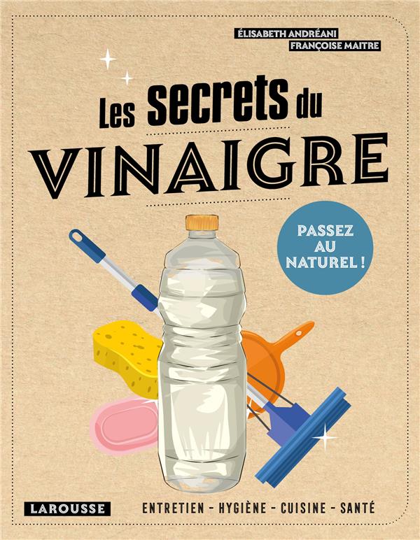 Les secrets du vinaigre ; passez au naturel !