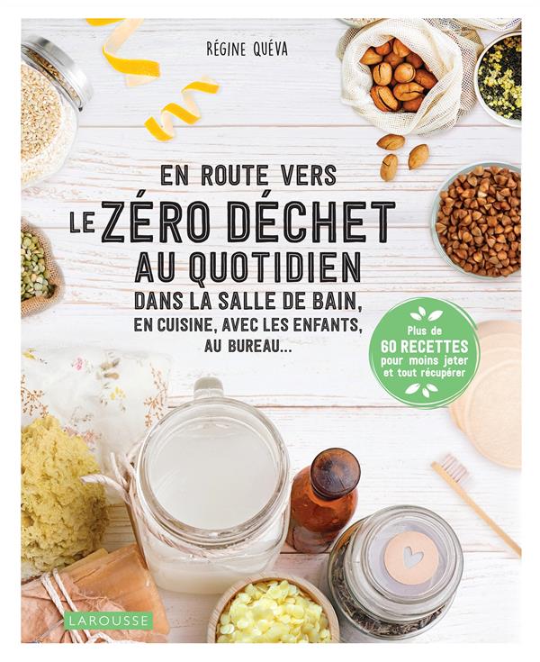 En route vers le zéro déchet au quotidien ; dans la salle de bain, en cuisine, avec les enfants, au bureau...