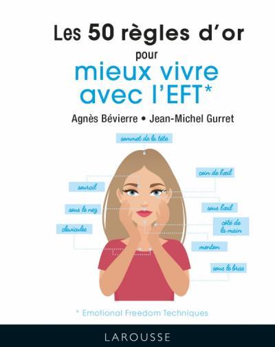 Les 50 règles d'or pour mieux vivre avec l'EFT (Emotional Freedom Technique)