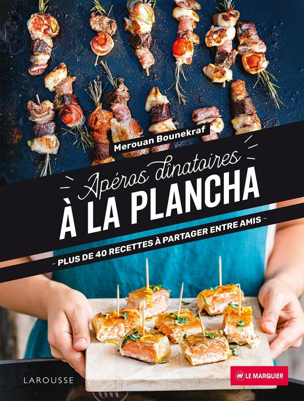 Apéros dînatoires à la plancha ; plus de 40 recettes à partager entre amis