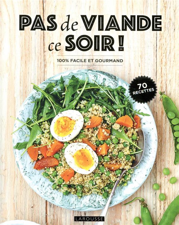 Pas de viande ce soir ! ; 100 % facile et gourmand