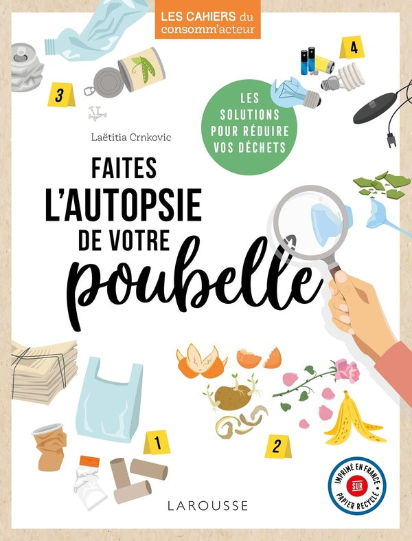 Faites l'autopsie de votre poubelle ; les solutions pour réduire vos déchets
