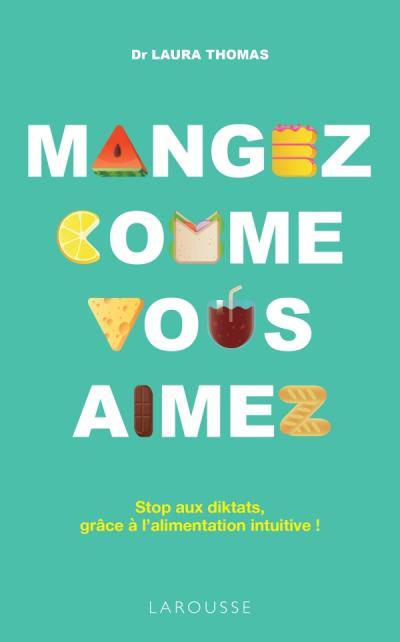 Mangez comme vous aimez ; stop aux diktats, grâce à l'alimentation intuitive !