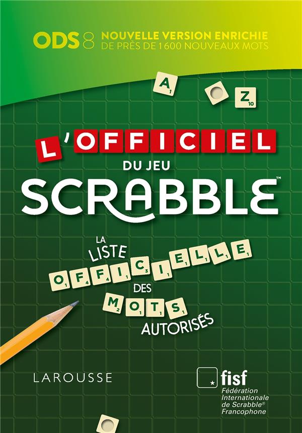 L'officiel du jeu Scrabble® ; la liste officielle des mots autorisés