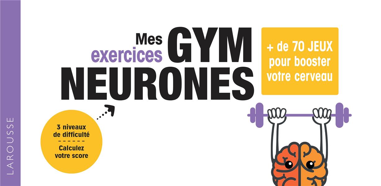 Mes exercices gym neurones ; + de 70 jeux pour booster votre cerveau