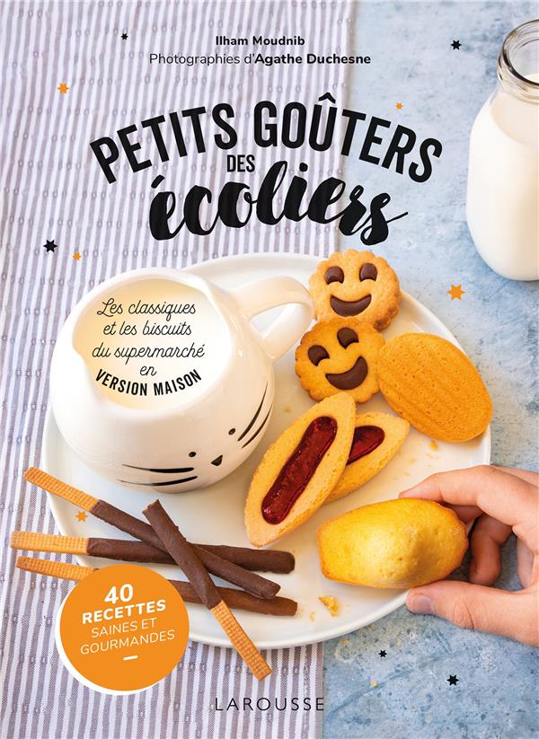 Petits goûters des écoliers : les classiques et les biscuits du supermarché en version maison ; 40 recettes saines et gourmandes