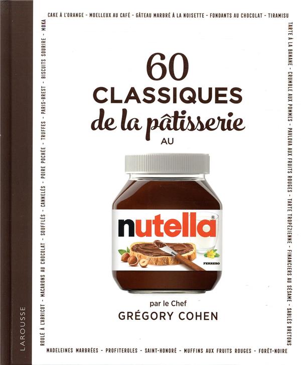 60 classiques de la pâtisserie au nutella