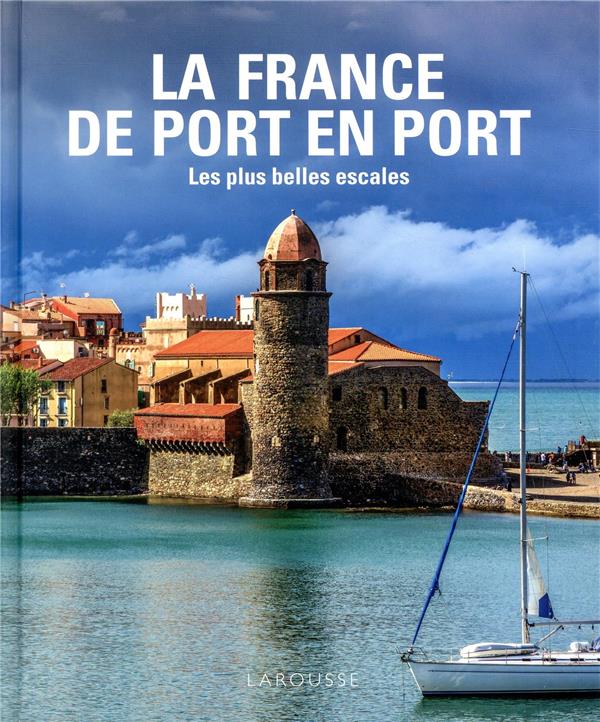 La France de port en port ; les plus belles escales