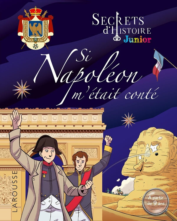 Secrets d'Histoire junior : secrets d'histoire junior ; si Napoléon m'était conté