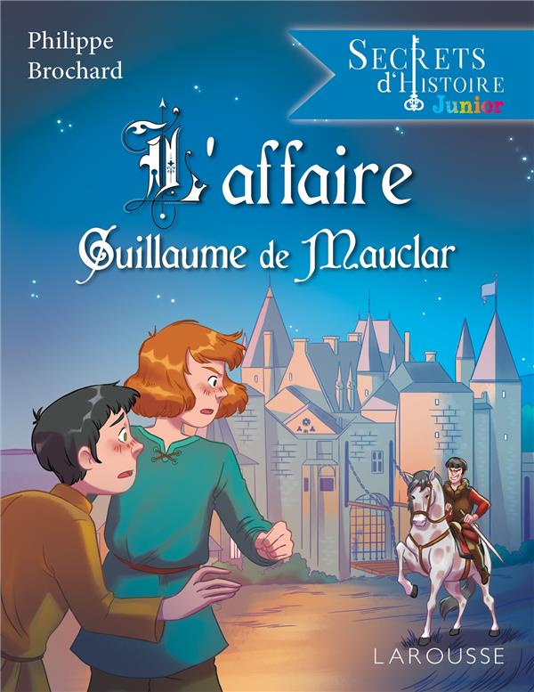 Secrets d'histoire junior : l'affaire Guillaume de Mauclar