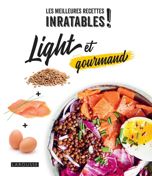 Les meilleures recettes inratables ! light et gourmand
