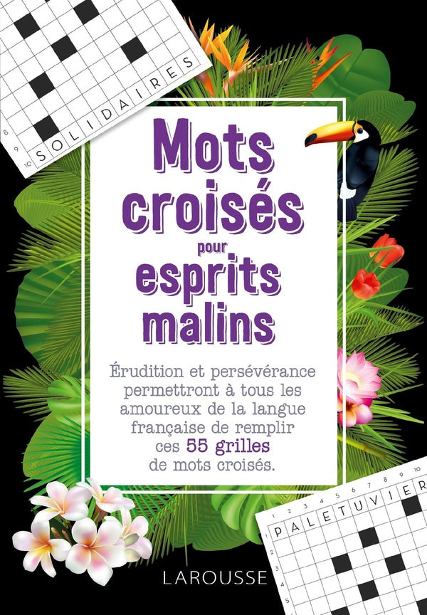 Mots croisés pour esprits malins : érudition et persévérance permettront à tous les amoureux de la langue française de remplir ces 55 grilles de mots croisés