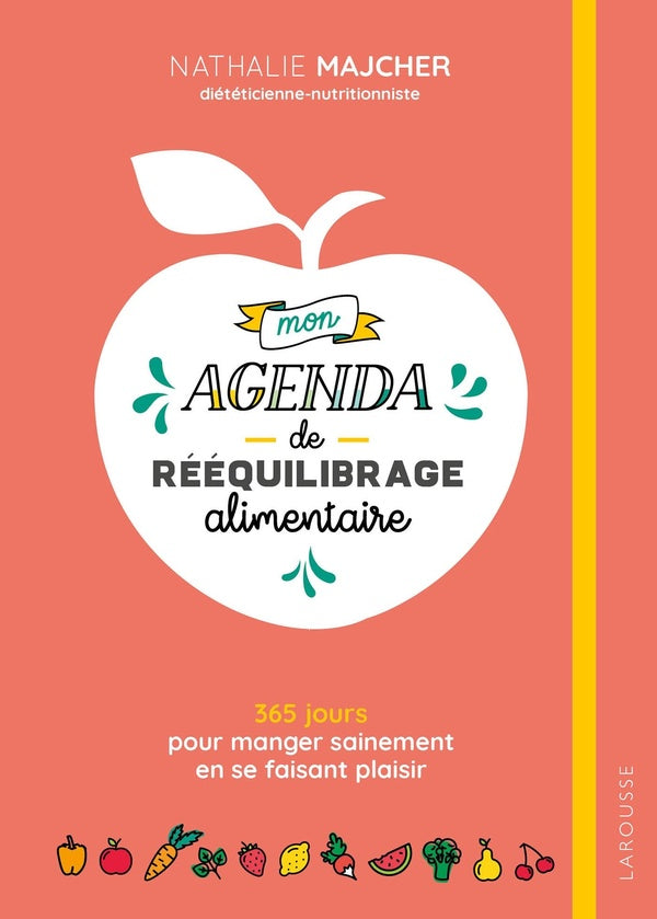 Mon agenda de rééquilibrage alimentaire ; 365 jours pour manger sainement en se faisant plaisir