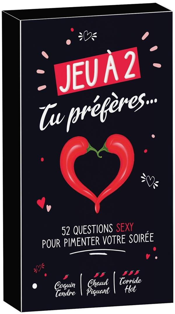 Jeu à 2 ; tu préfères ; 52 questions sexy pour pimenter votre soirée