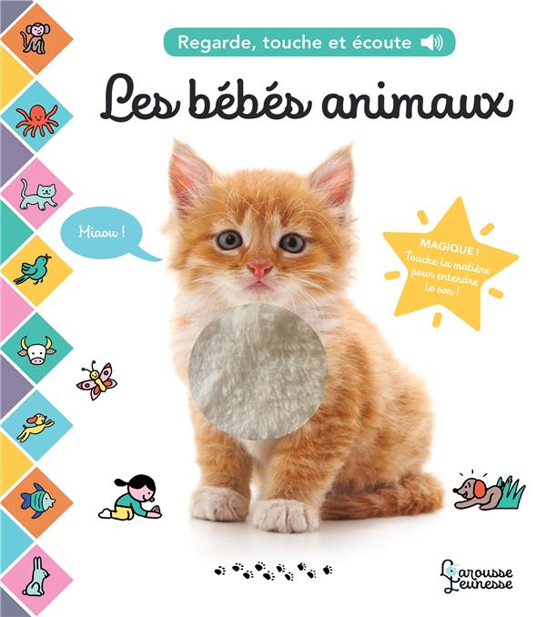Regarde, touche et écoute ; les bébés animaux