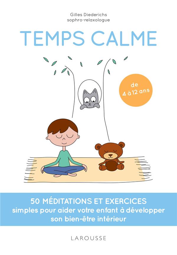 Temps calme ; 50 méditations et exercices simples pour aider votre enfant à développer son bien-être intérieur
