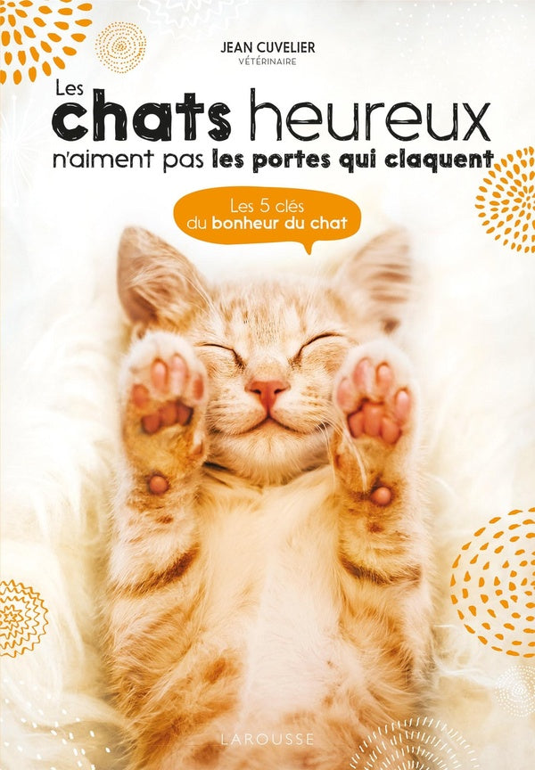 Les chats heureux n'aiment pas les portes qui claquent ; les 5 clés du bonheur du chat